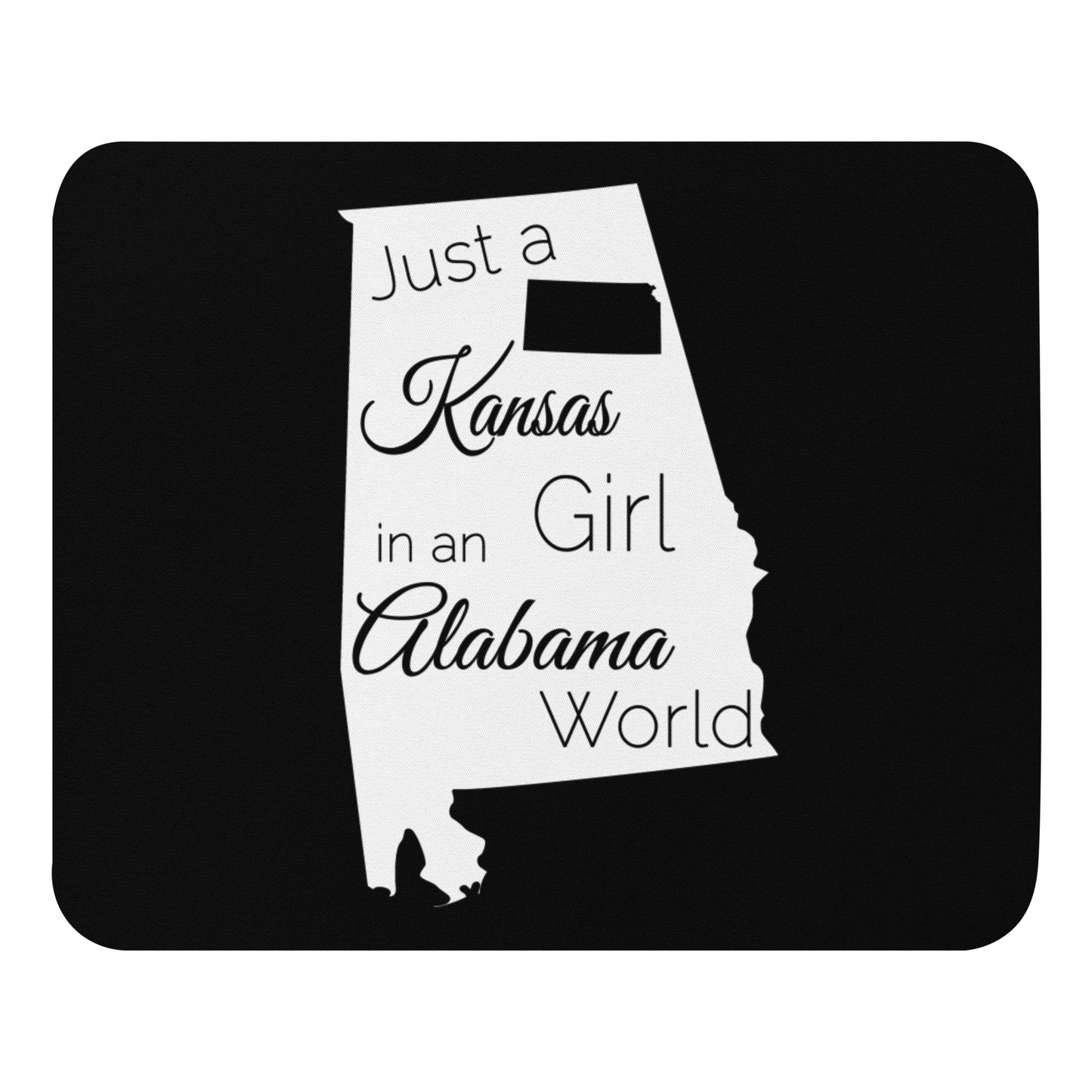 Just a Kansas Girl in an Alabama World Mouse pad