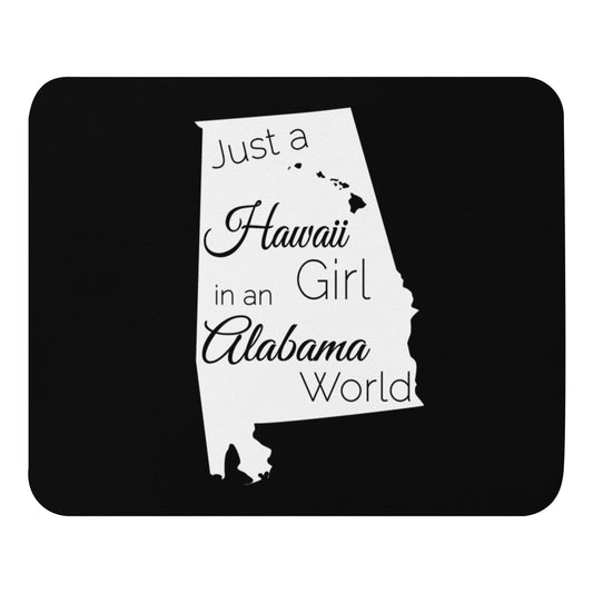 Just a Hawaii Girl in an Alabama World Mouse pad