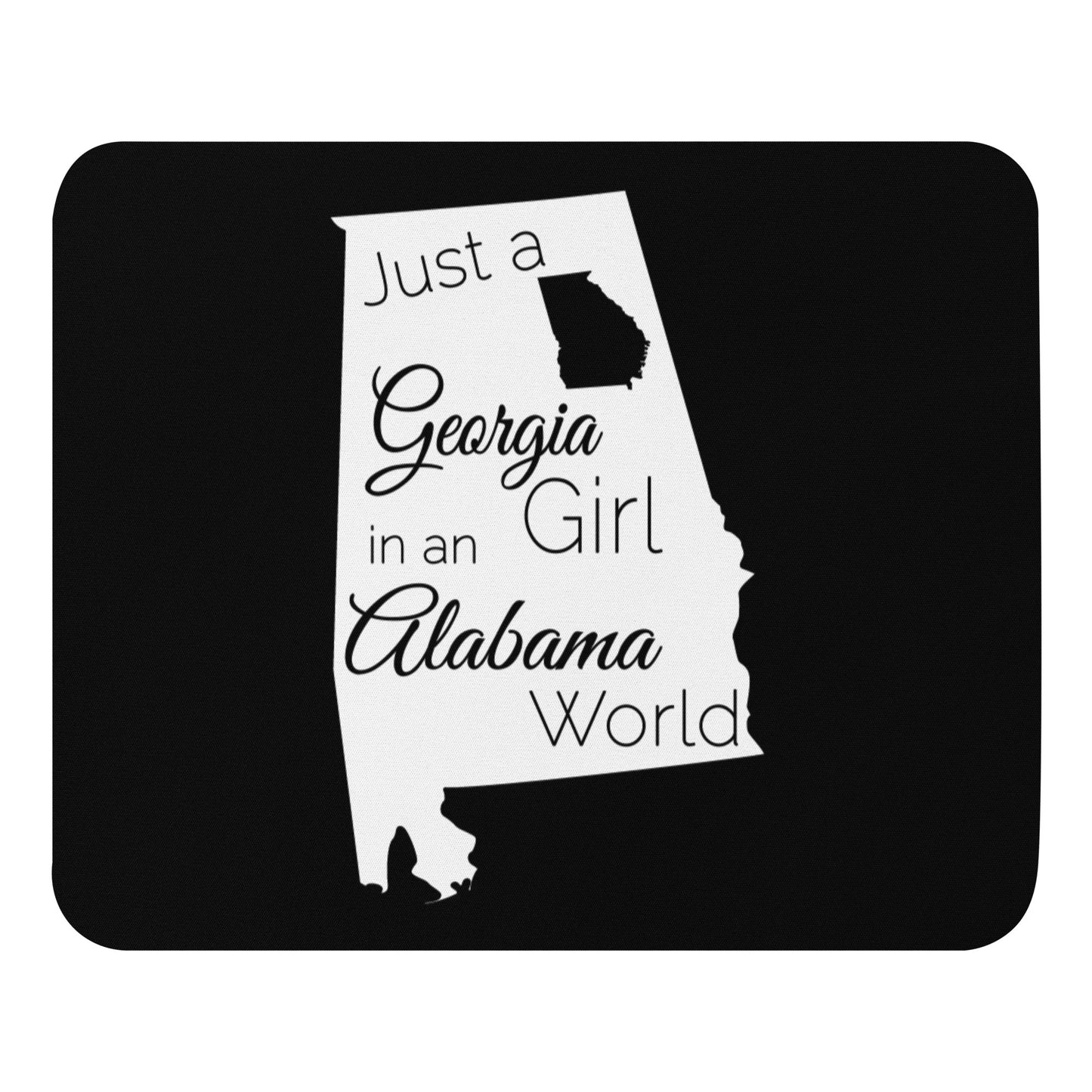 Just a Georgia Girl in an Alabama World Mouse pad