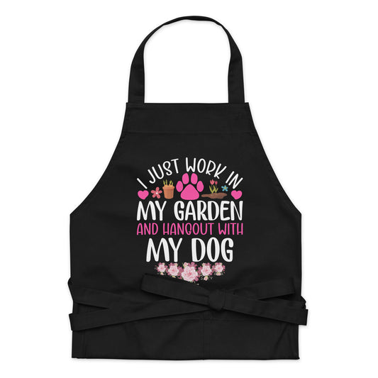 I Just Work in my Garden and Hang Out with my Dog Organic cotton apron
