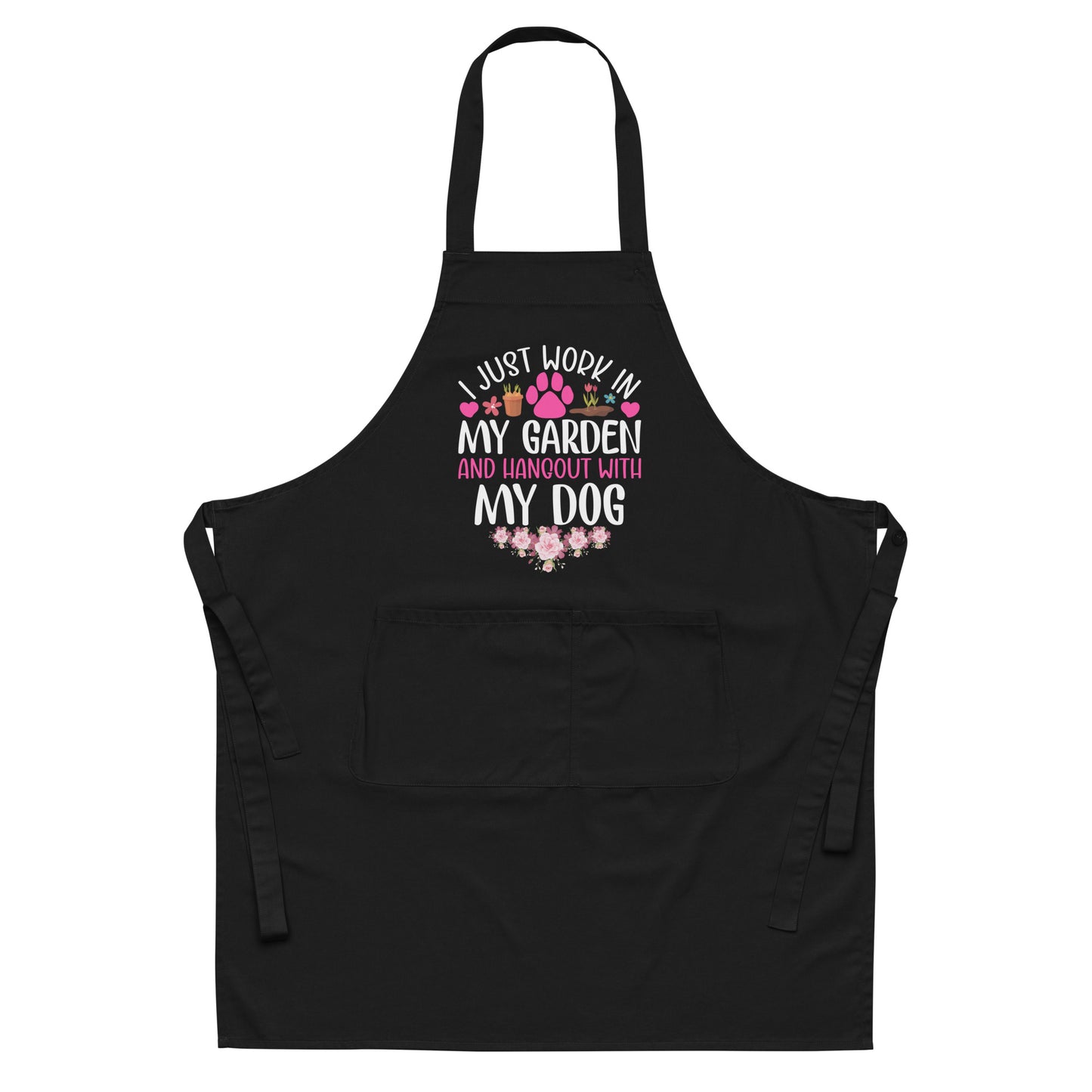 I Just Work in my Garden and Hang Out with my Dog Organic cotton apron