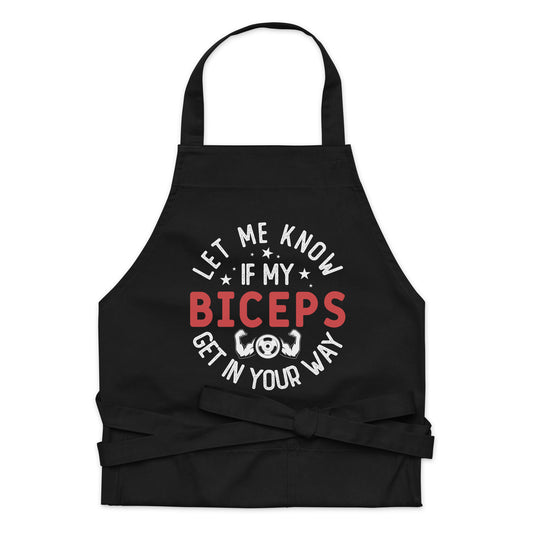 Let Me Know if My Biceps Get in Your Way Organic cotton apron