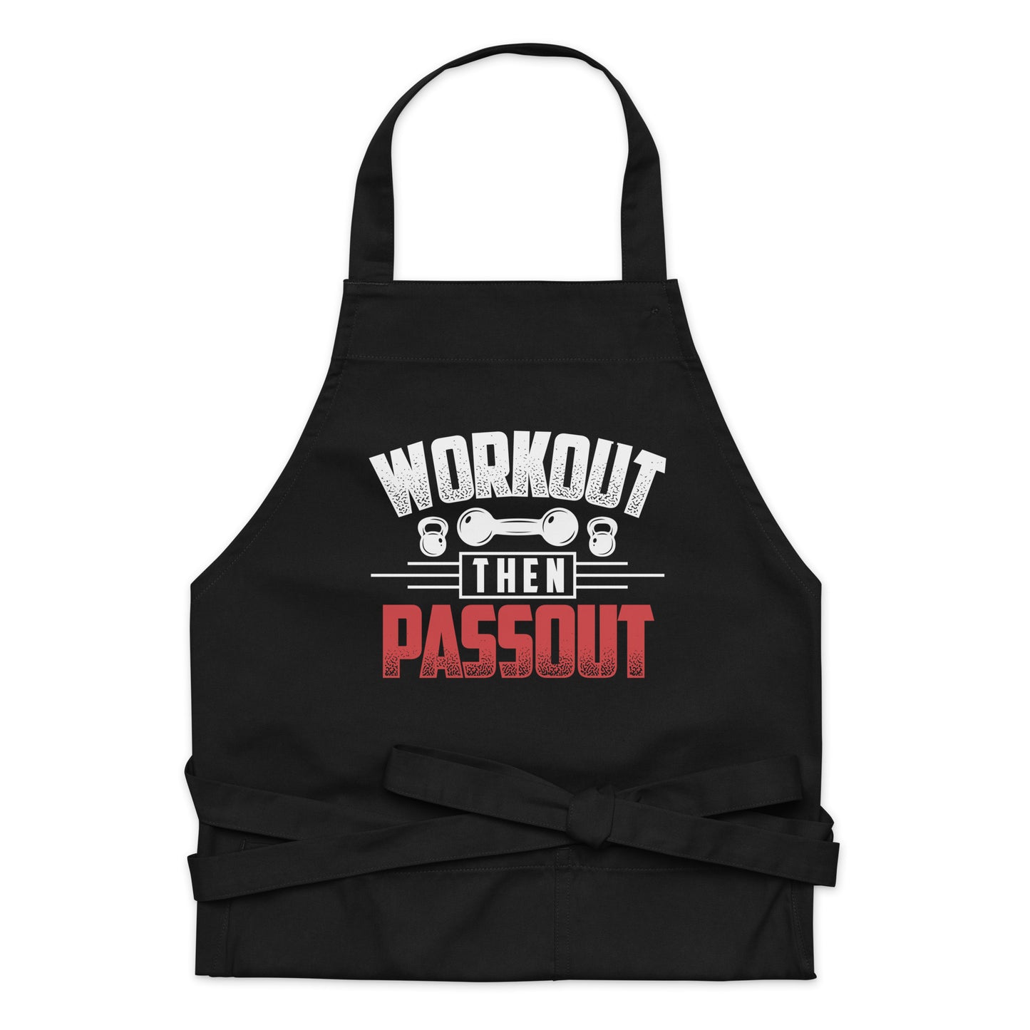 Workout Then Passout Organic cotton apron