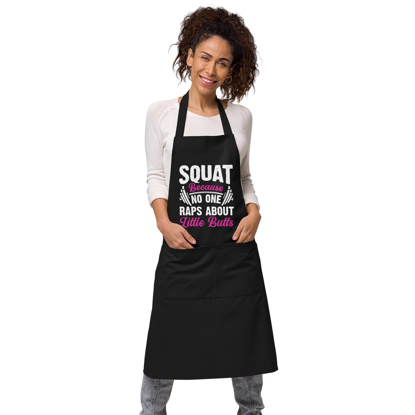 Squat Because No One Raps About Little Butts Organic cotton apron
