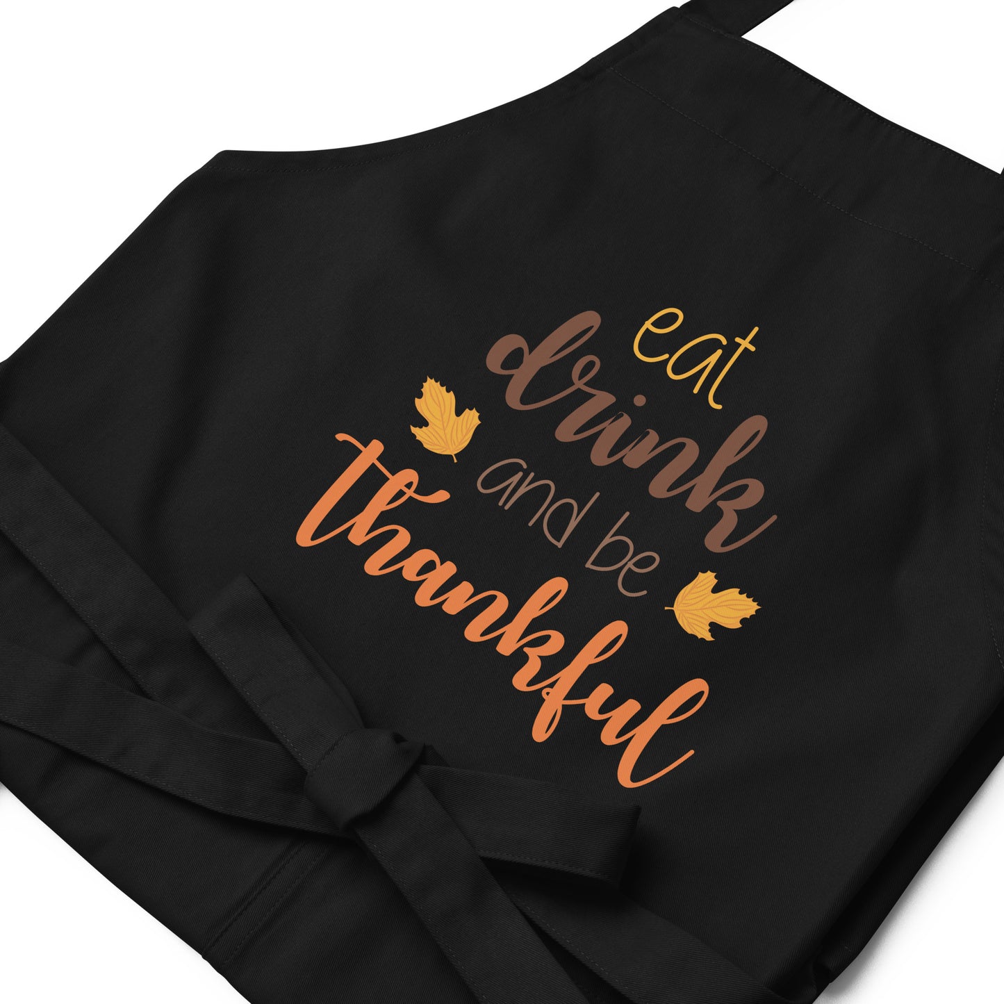 Eat Drink and be Thankful Organic cotton apron
