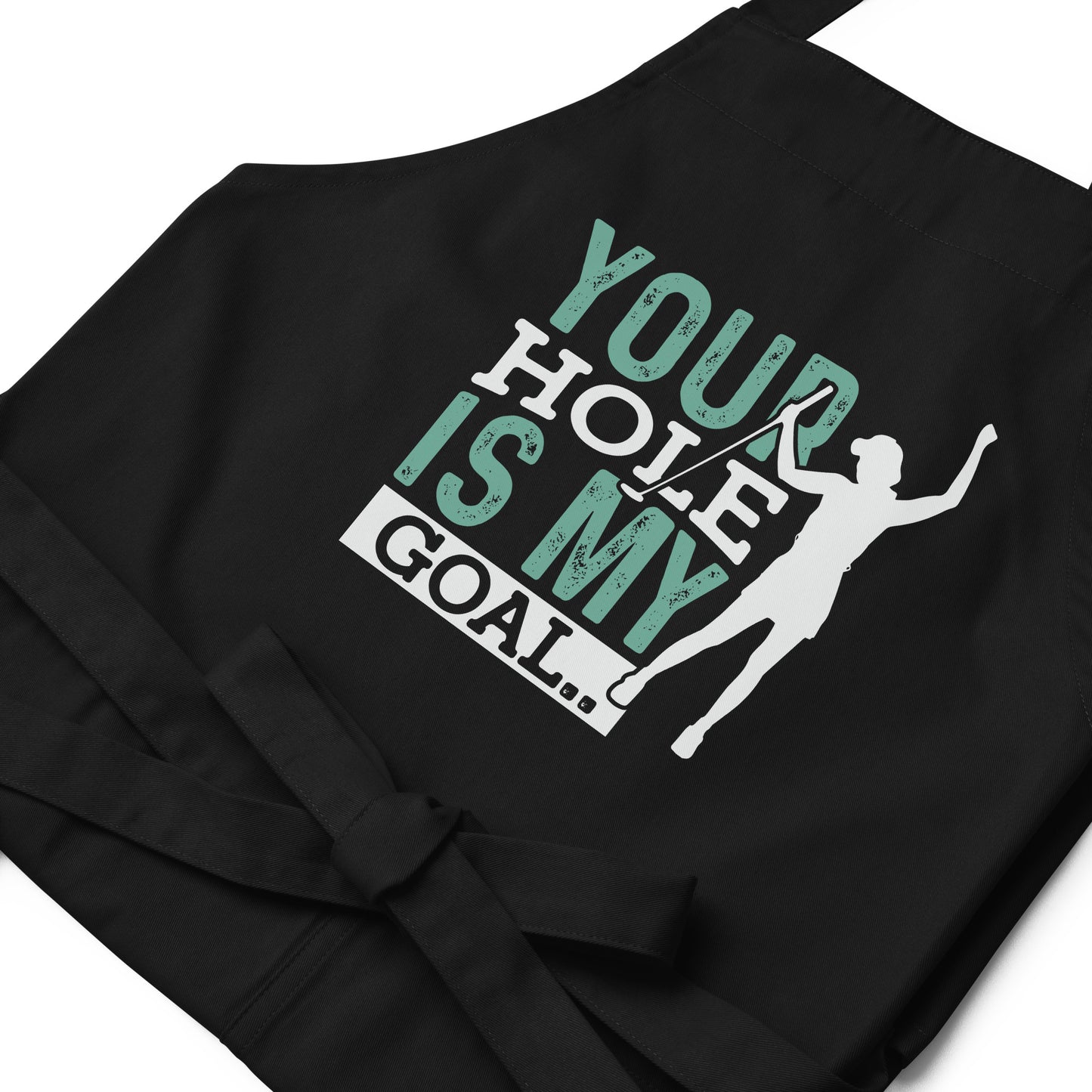 Your Hole is My Goal Organic cotton apron