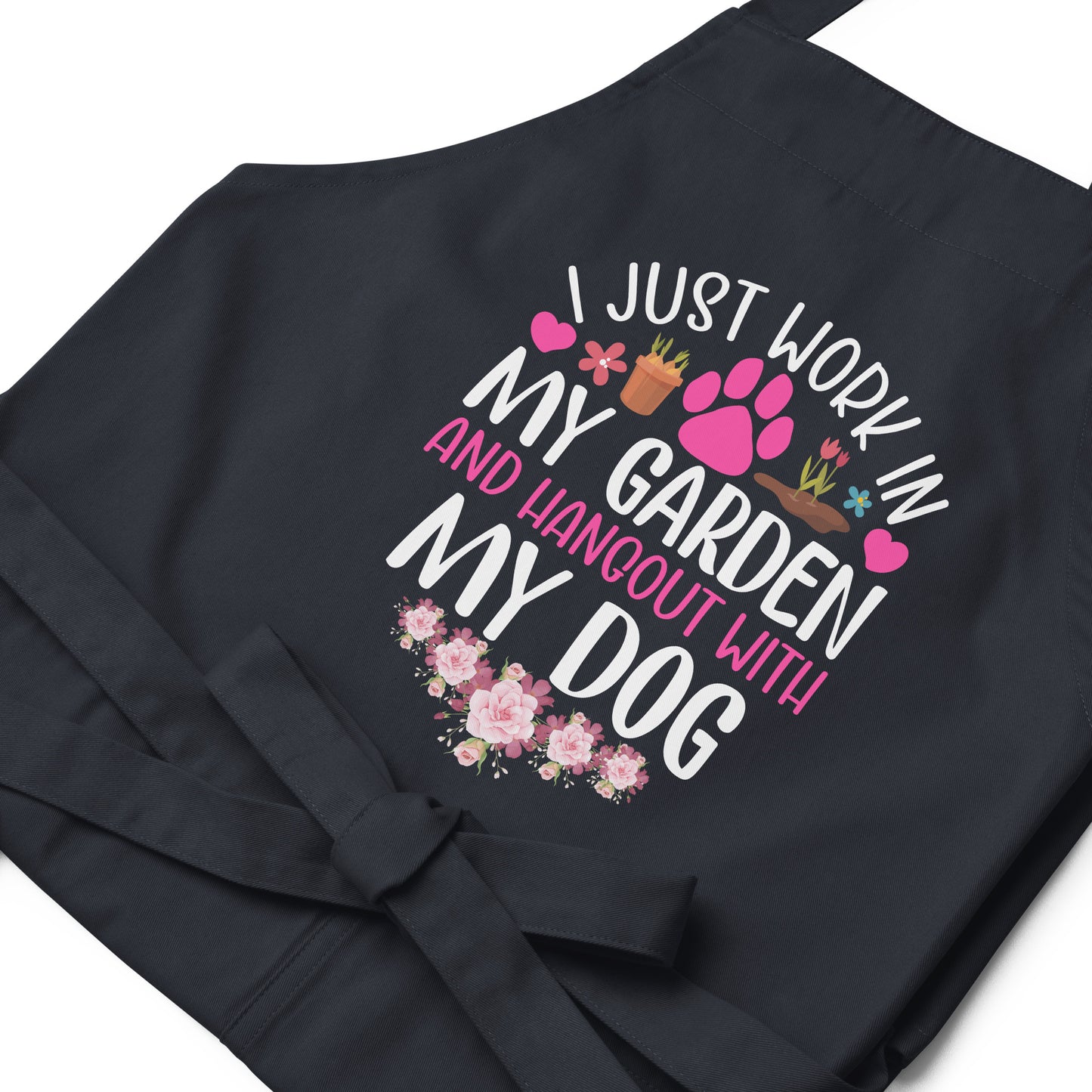I Just Work in my Garden and Hang Out with my Dog Organic cotton apron