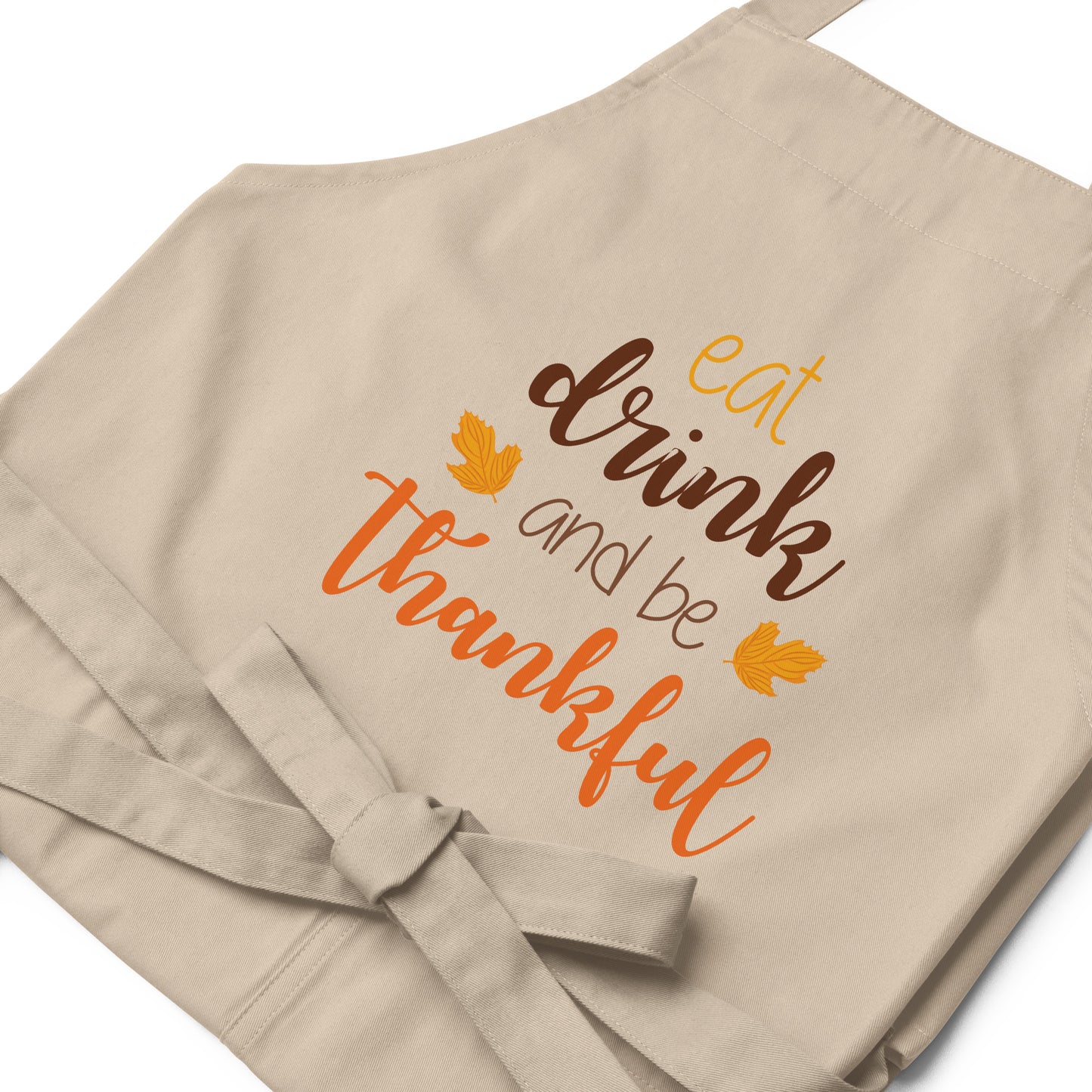 Eat Drink and be Thankful Organic cotton apron