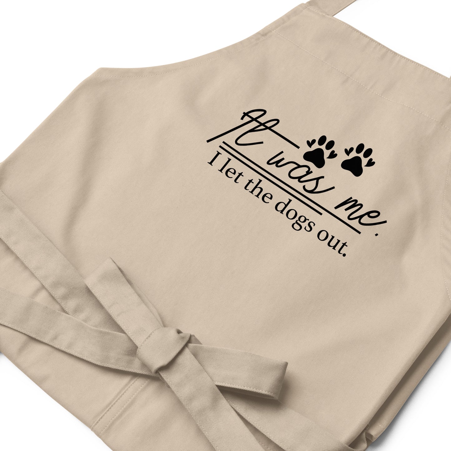 It Was Me I Let the Dogs Out Organic cotton apron