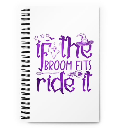 If the Broom Fits Ride It Spiral notebook