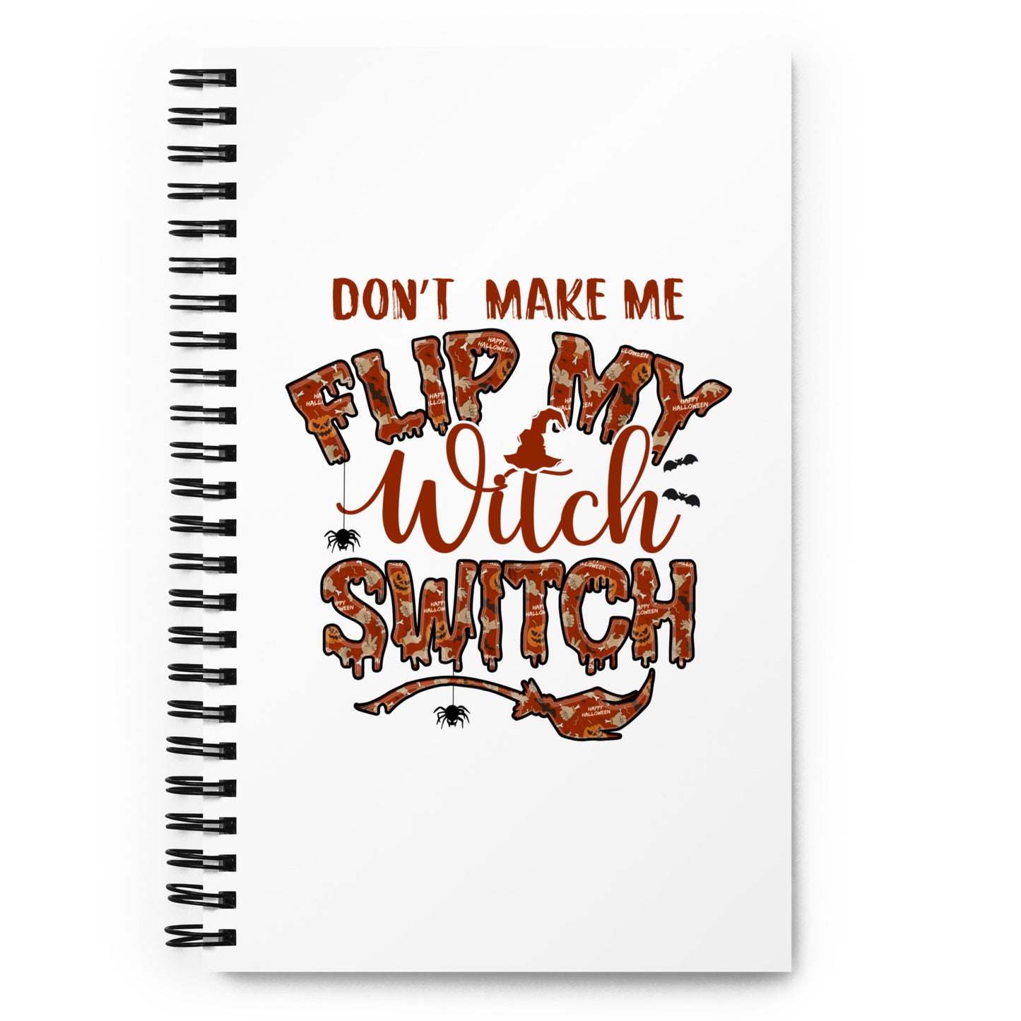 Don't Make Me Flip My Witch Switch Spiral notebook