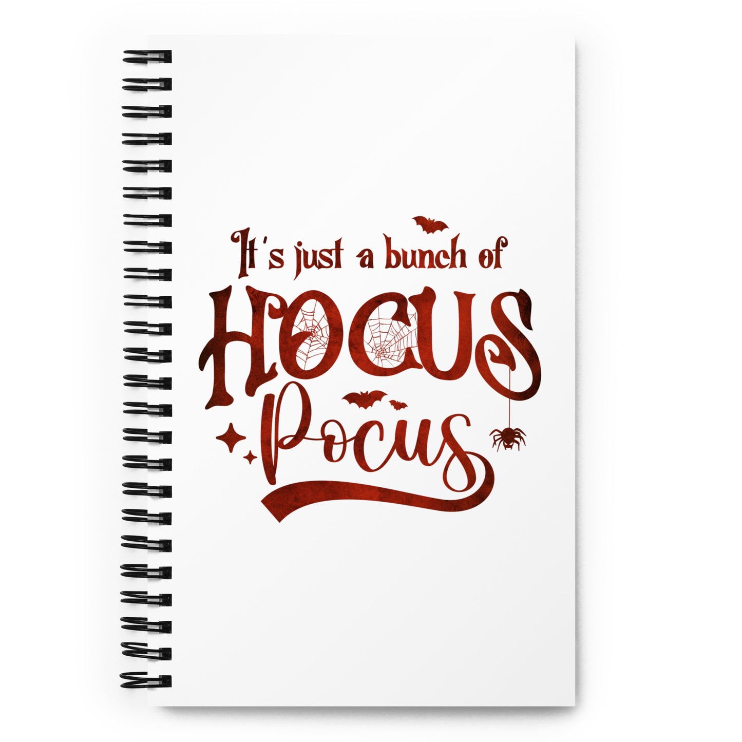 It's Just a Bunch of Hocus Pocus Spiral notebook