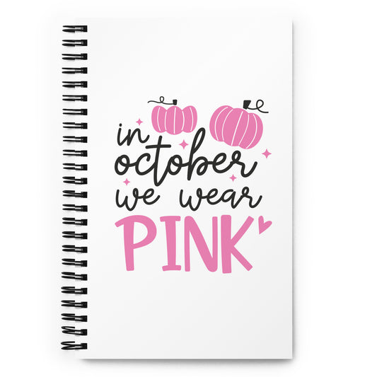 In October We Wear Pink Spiral notebook