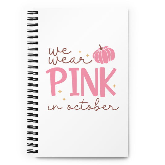 We Wear Pink in October Spiral notebook