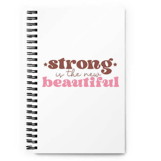 Strong is the New Beautiful Spiral notebook