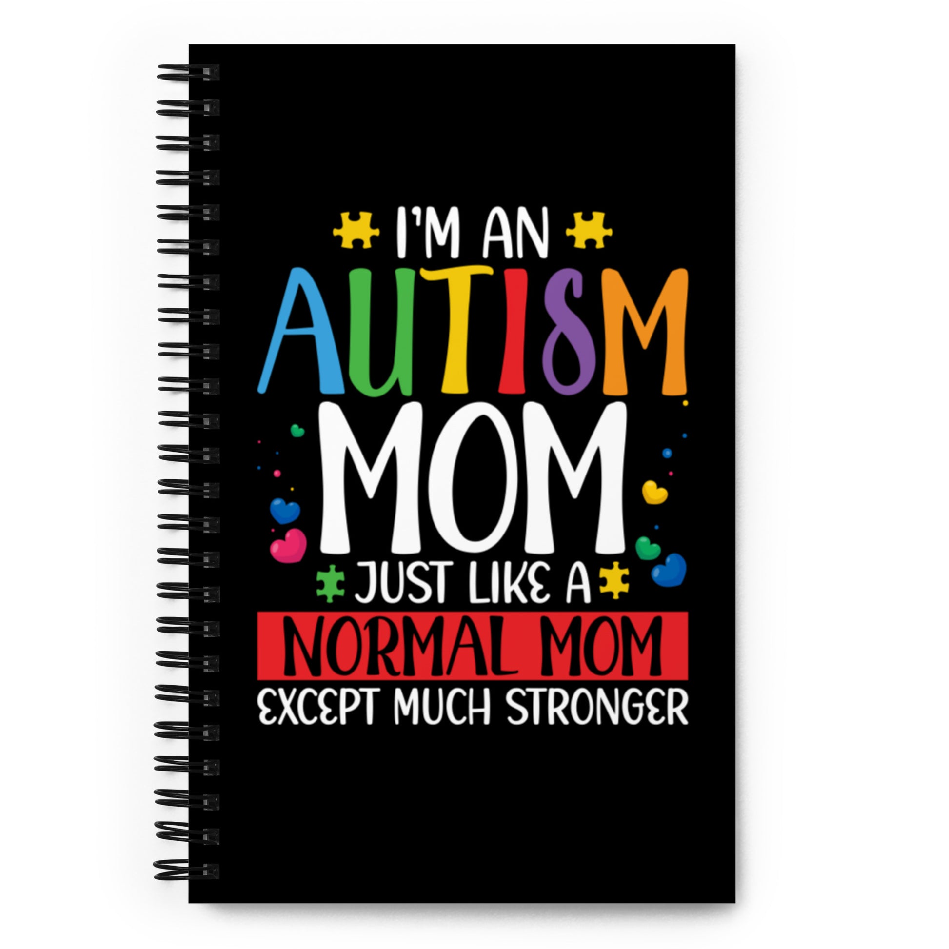 I'm an Autism Mom Just Like a Normal Mom Except Much Stronger Journal