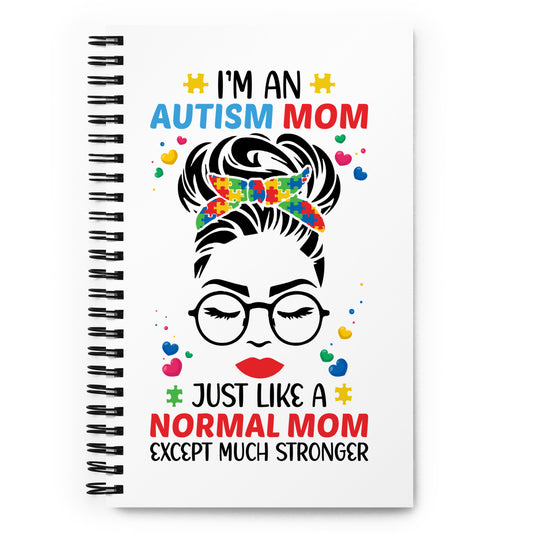 I'm an Autism Mom Spiral notebook