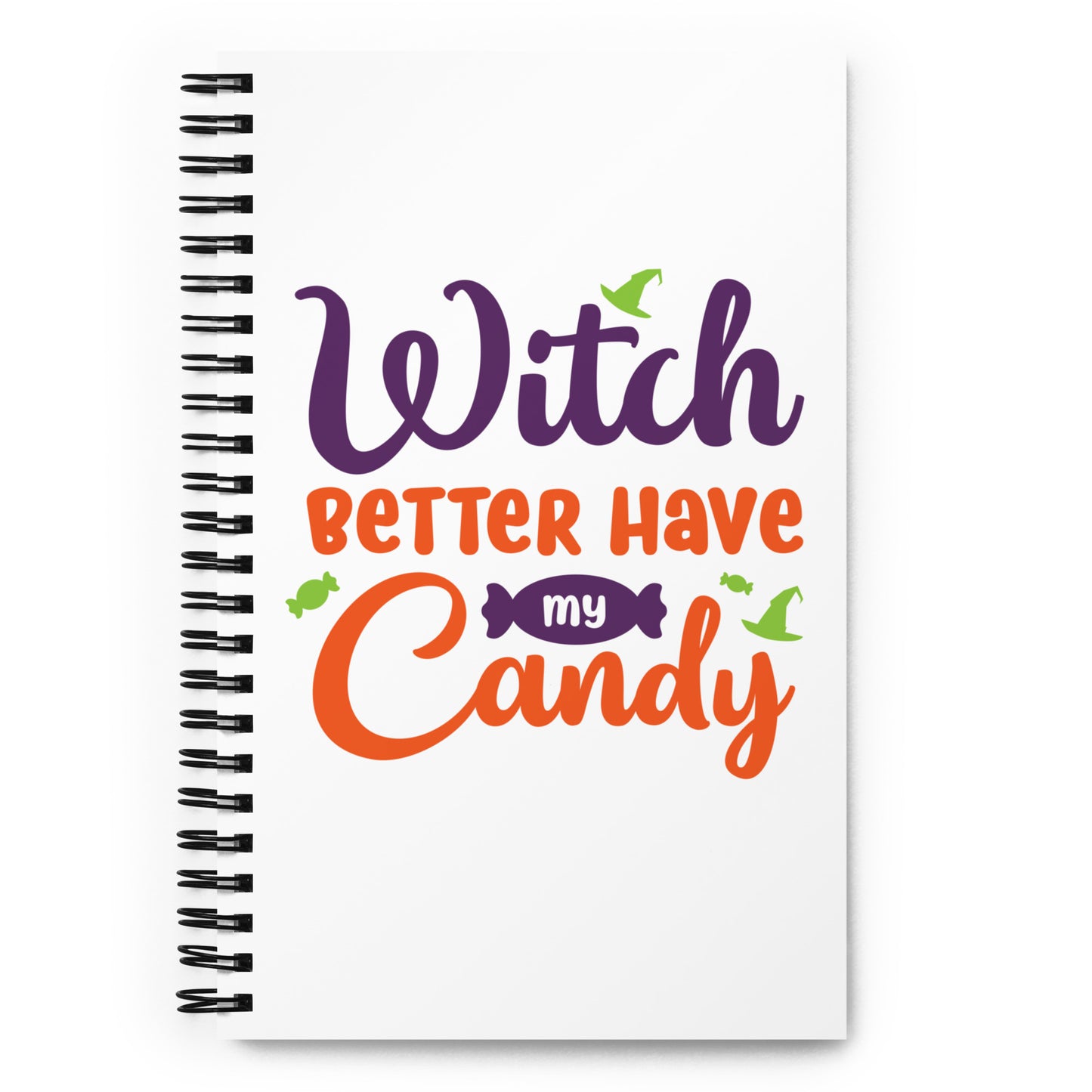 Witch Better Have My Candy Spiral notebook