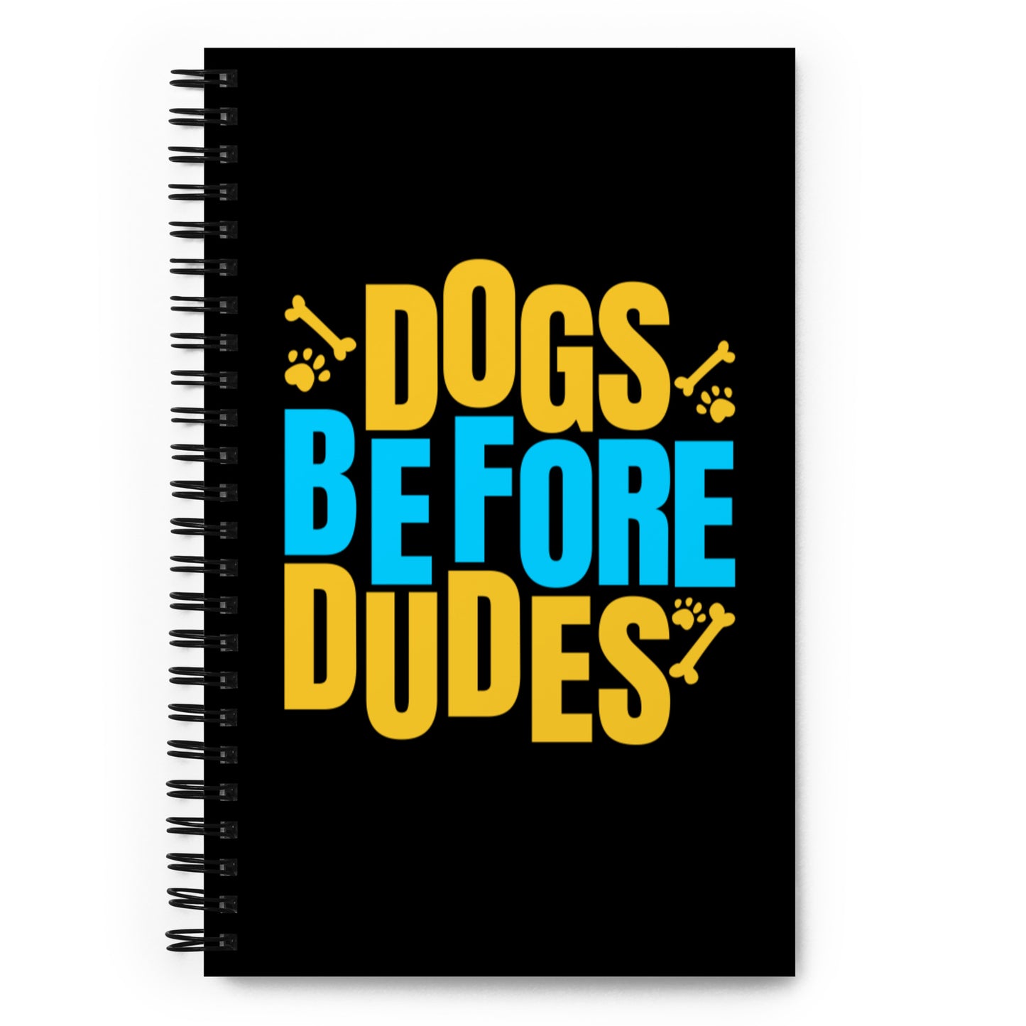 Dogs Before Dudes Spiral notebook