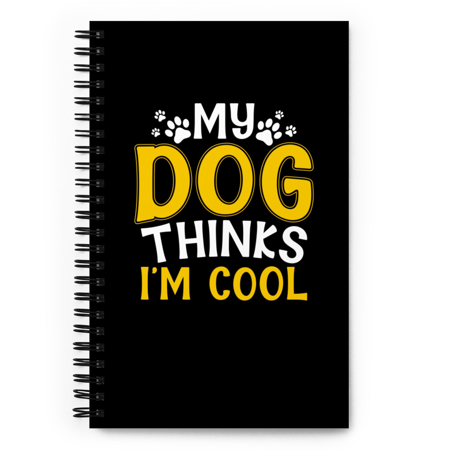 My Dog Thinks I'm Cool Spiral notebook