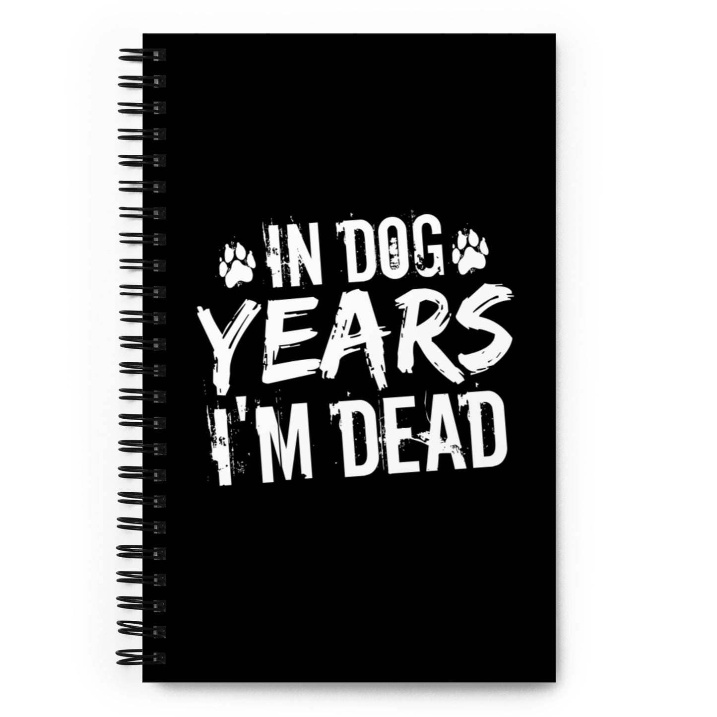 In Dog Years I'm Dead Spiral notebook