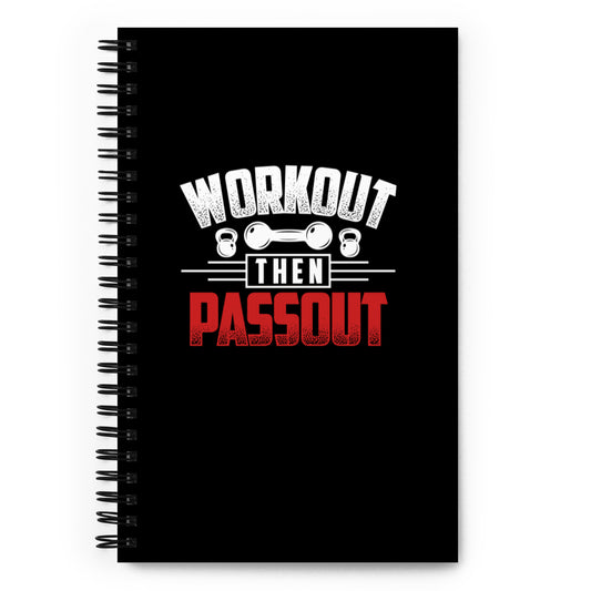 Workout Then Passout Spiral notebook