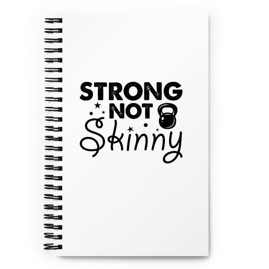 Strong But Not Skinny  Spiral notebook
