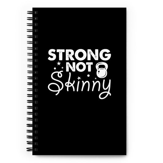 Strong Not Skinny Spiral notebook