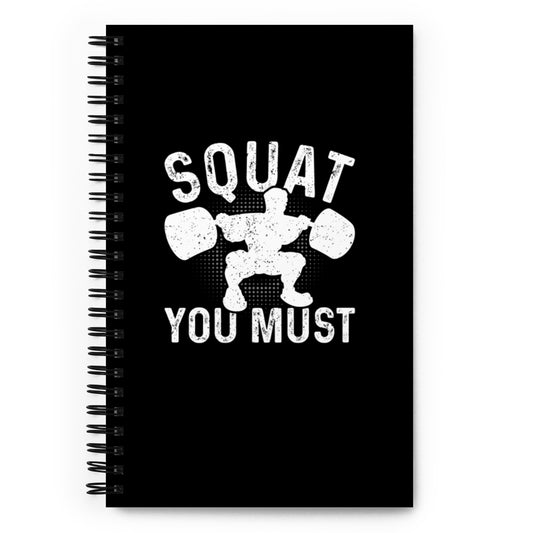 Squat You Must Spiral notebook