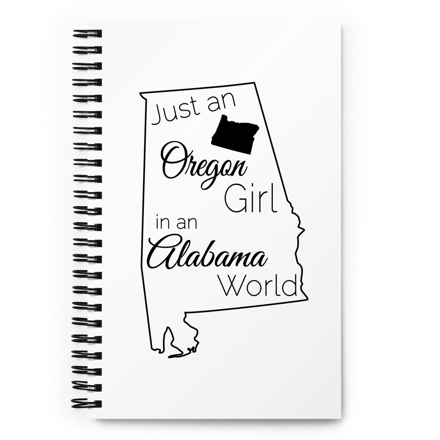 Just an Oregon Girl in an Alabama World Spiral notebook