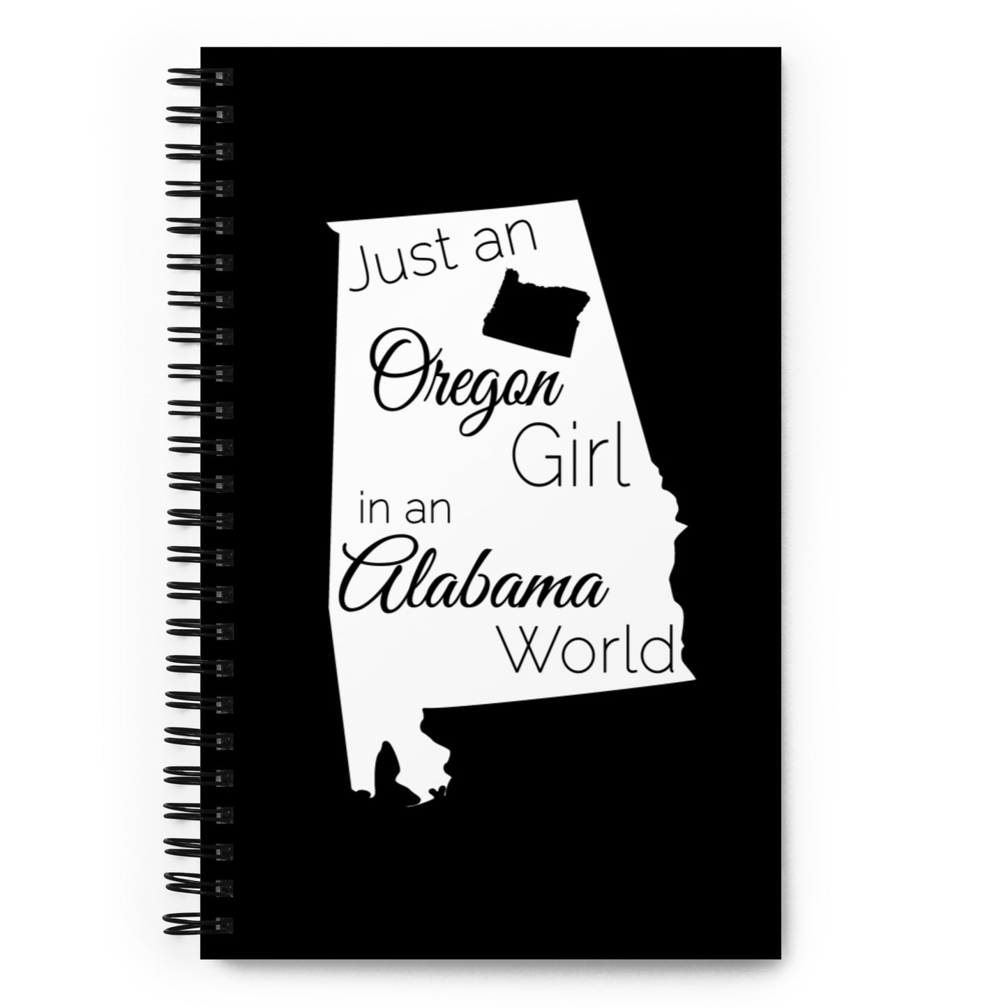 Just an Oregon Girl in an Alabama World Spiral notebook