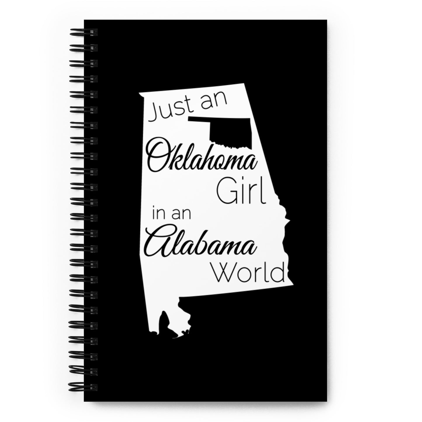 Just an Oklahoma Girl in an Alabama World Spiral notebook