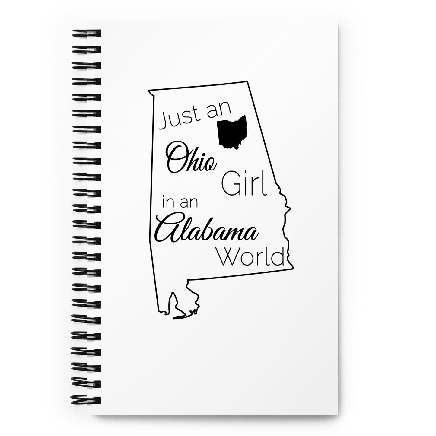 Just an Ohio Girl in an Alabama World Spiral notebook