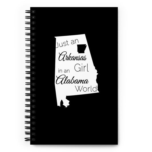 Just an Arkansas Girl in an Alabama World Spiral notebook