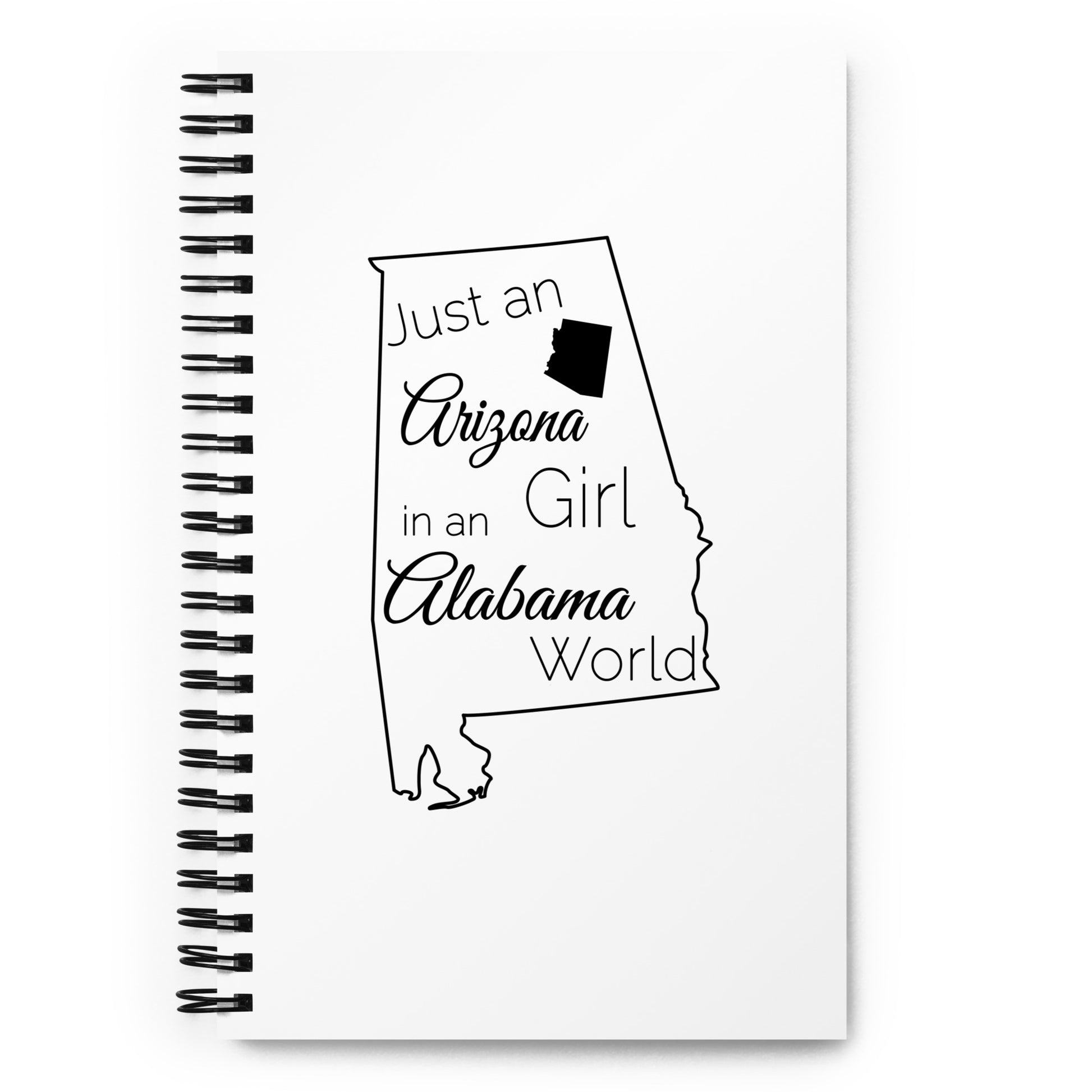 Just an Arizona Girl in an Alabama World Spiral notebook