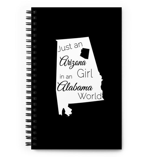 Just an Arizona Girl in an Alabama World Spiral notebook