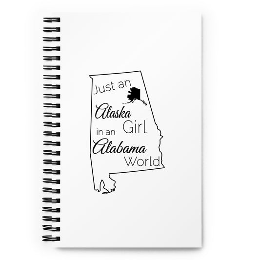 Just an Alaska Girl in an Alabama World Spiral notebook