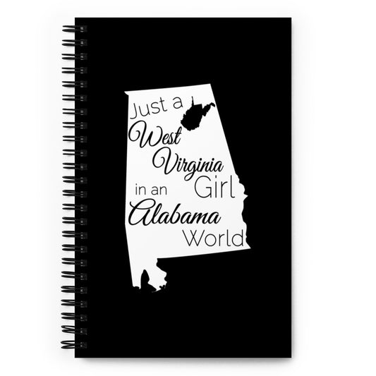 Just a West Virginia Girl in an Alabama World Spiral notebook