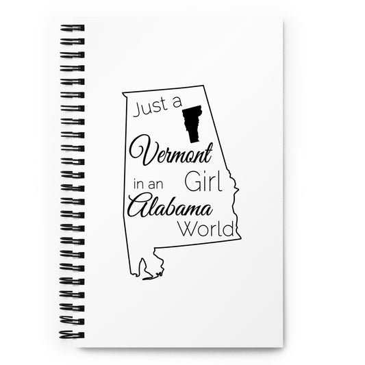 Just a Vermont Girl in an Alabama World Spiral notebook