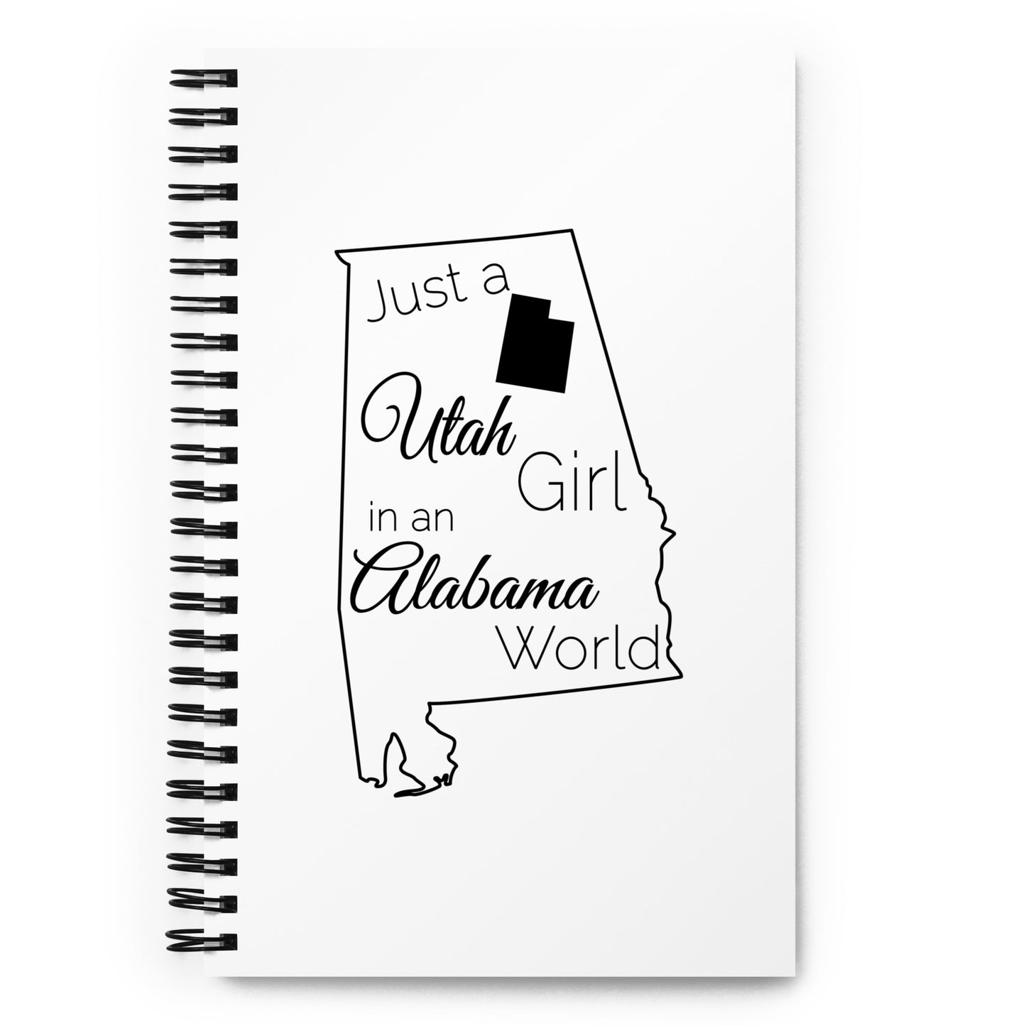 Just a Utah Girl in an Alabama World Spiral notebook