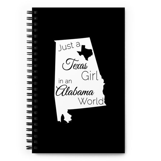 Just a Texas Girl in an Alabama World Spiral notebook