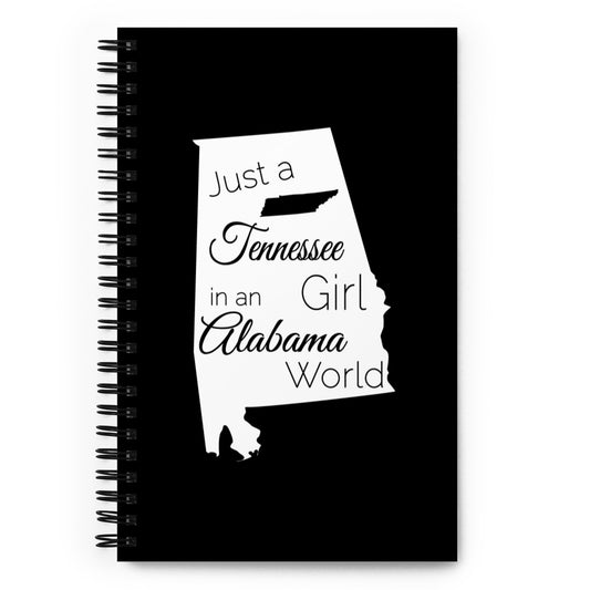 Just a Tennessee Girl in an Alabama World Spiral notebook