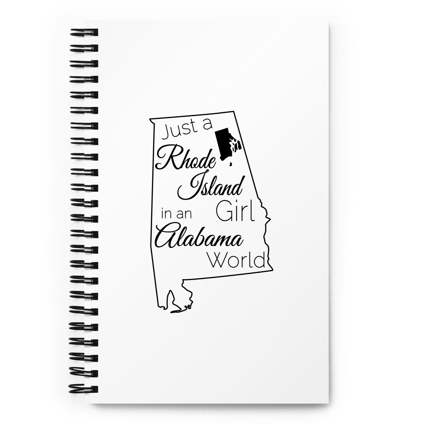 Just a Rhode Island Girl in an Alabama World Spiral notebook