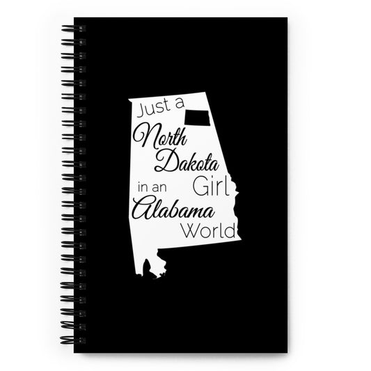 Just a North Dakota Girl in an Alabama World Spiral notebook