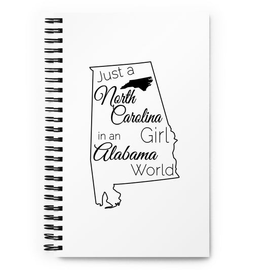 Just a North Carolina Girl in an Alabama World Spiral notebook