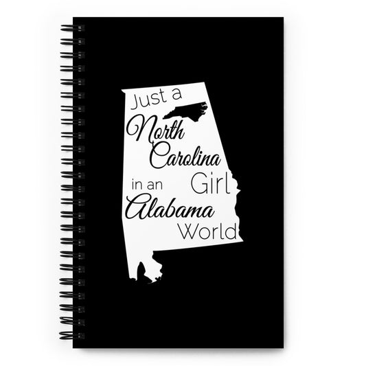 Just a North Carolina Girl in an Alabama World Spiral notebook