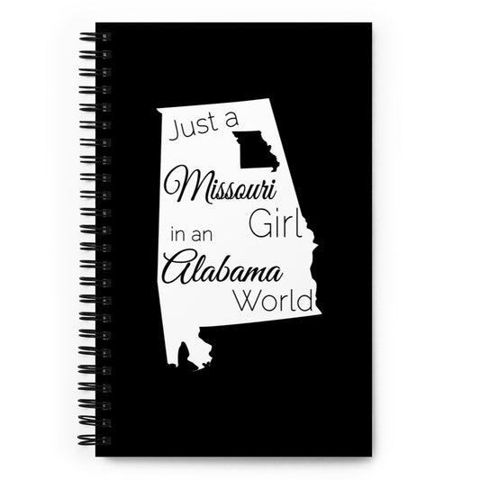 Just a Missouri Girl in an Alabama World Spiral notebook