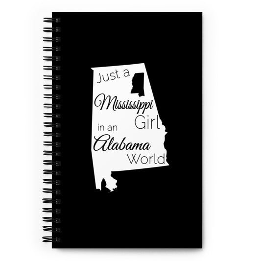 Just a Mississippi Girl in an Alabama World Spiral notebook