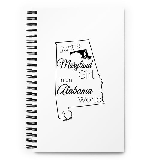 Just a Maryland Girl in an Alabama World Spiral notebook