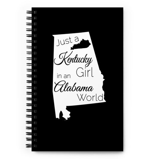 Just a Kentucky Girl in an Alabama World Spiral notebook